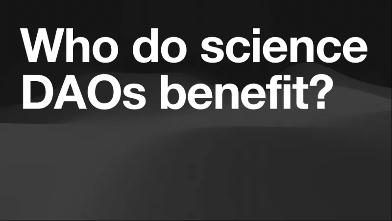 Who do science DAOs benefit?
